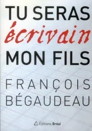 Tu seras écrivain mon fils