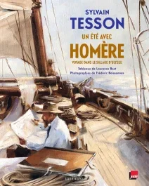 Un été avec Homère. Voyage dans le sillage d&rsquo;Ulysse
