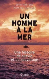 Un homme à la mer. Une histoire de survie et de sauvetage