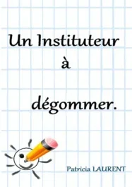 UN INSTITUTEUR A DEGOMMER