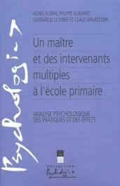 Un maître et des intervenants multiples à l&rsquo;école primaire. Analyse psychologique des pratiques et d