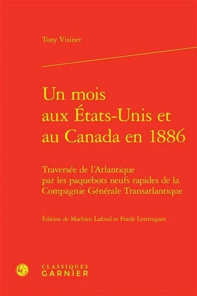 Un mois aux Etats-Unis et au Canada en 1886 : traversée de l’Atlantique par les paquebots neufs rapides de la Compagnie générale transatlantique