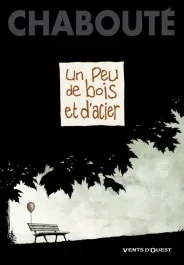 Un peu de bois et d&rsquo;acier