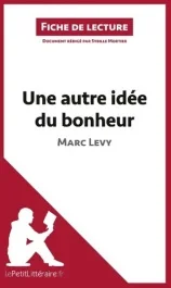 Une autre idée du bonheur. Résumé complet et analyse détaillée de l&rsquo;oeuvre