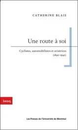 Une route à soi. Cyclistes, automobilistes et aviatrices (1890-1940)