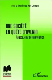 Une société en quête d&rsquo;avenir. Egypte, an 2 de la révolution