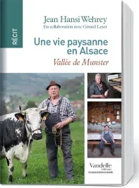 Une vie paysanne en Alsace. Vallée de Munster