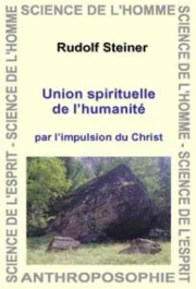 Union spirituelle de l&rsquo;humanité. Par l&rsquo;impulsion du Christ