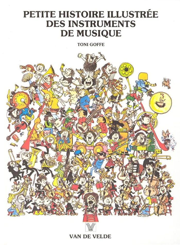 Van De Velde Goffe Toni – Petite Histoire Illustree Des Instruments