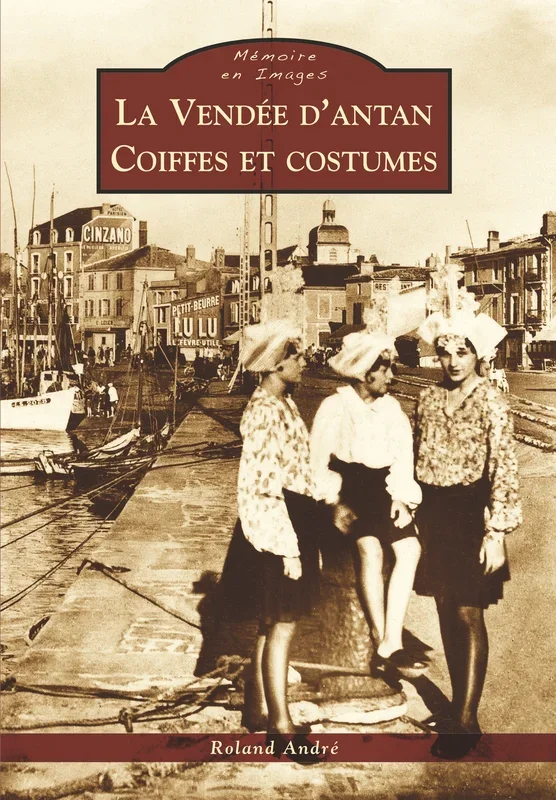 Vendée d’antan (La) – Coiffes et costumes