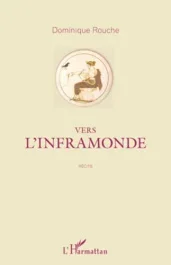 Vers l&rsquo;inframonde recits