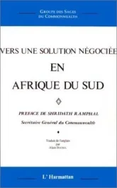 Vers une solution négociée en Afrique du Sud. Groupe des sages du Commonwealth