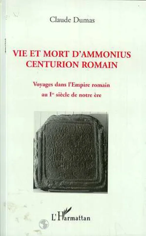 Vie et mort d’Ammonius centurion romain