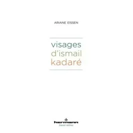Visages d&rsquo;Ismail Kadaré