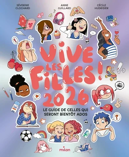 Vive les filles !. Le guide de celles qui seront bientôt ados Edition 2026