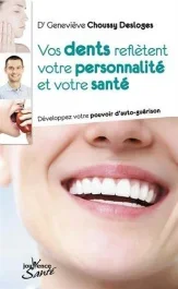 Vos dents reflètent votre personnalité et votre santé. Développez votre pouvoir d&rsquo;auto-guérison
