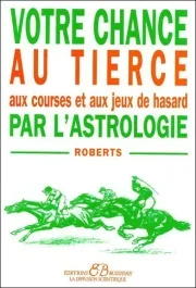 VOTRE CHANCE AU TIERCE PAR L&rsquo;ASTROLOGIE