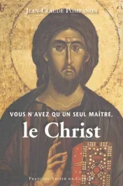 Vous n&rsquo;avez qu&rsquo;un seul maître, le Christ