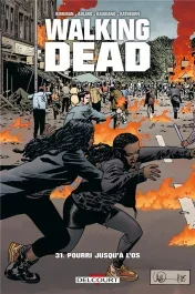 Walking Dead Tome 31 : Pourri jusqu&rsquo;à l&rsquo;os
