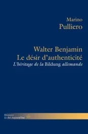Walter Benjamin, le désir d&rsquo;authenticité. L&rsquo;héritage de la Bildung allemande