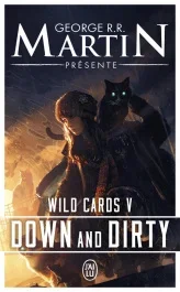 Wild Cards Tome 5 : Down and Dirty