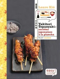 Yakitori, teppanyaki : brochettes, grillades et plancha japonaises