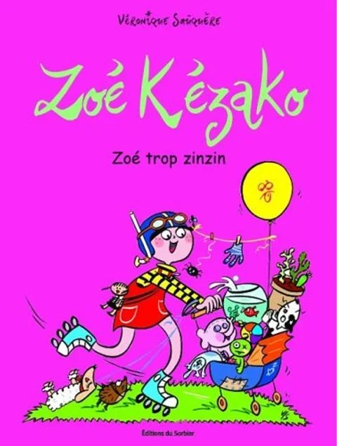 Zoé Kézako – Zoé Kézako, Tome 1 : Zoé trop zinzin